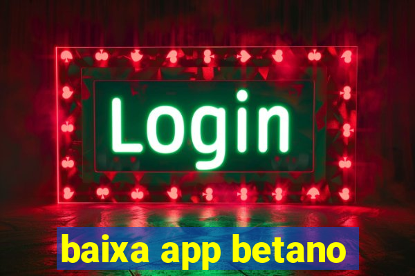 baixa app betano