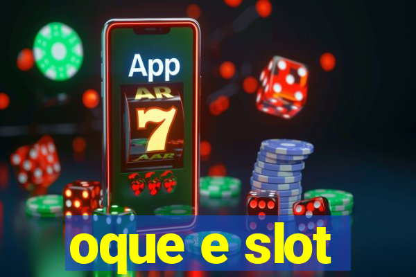 oque e slot