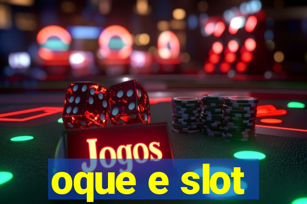 oque e slot