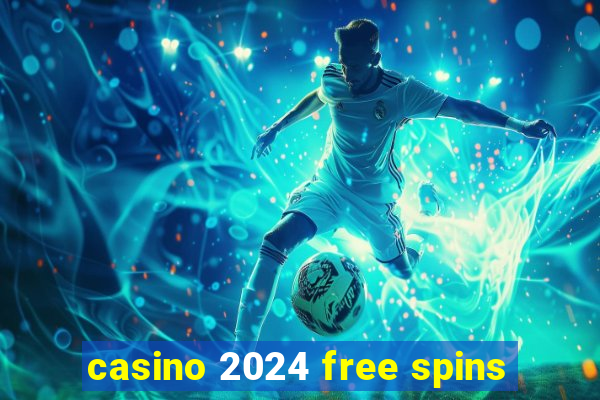 casino 2024 free spins