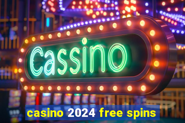 casino 2024 free spins