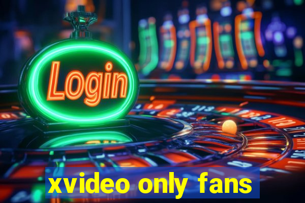 xvideo only fans