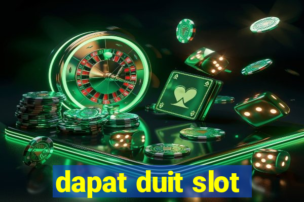 dapat duit slot