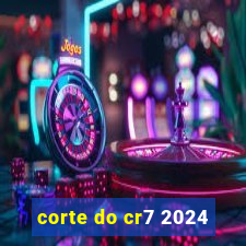 corte do cr7 2024