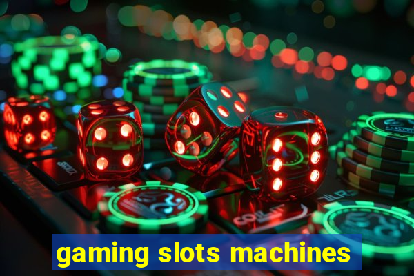 gaming slots machines