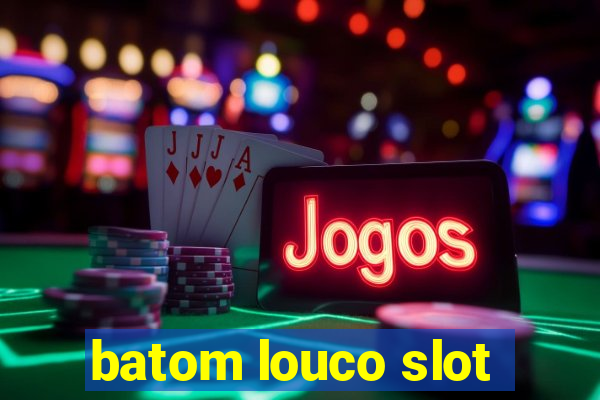 batom louco slot