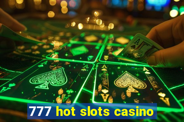 777 hot slots casino