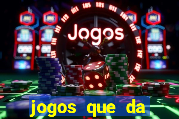 jogos que da dinheiro sem precisar depositar