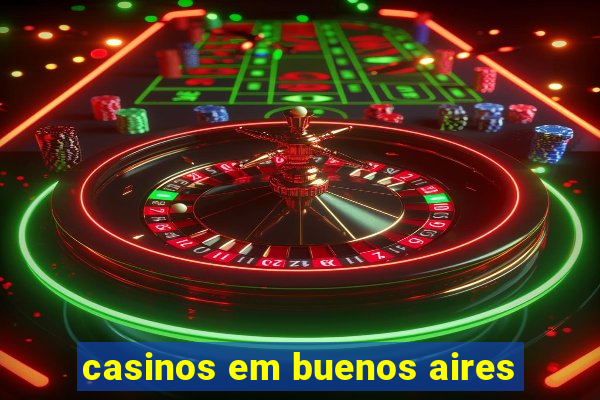 casinos em buenos aires