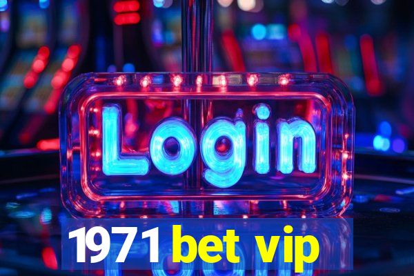 1971 bet vip