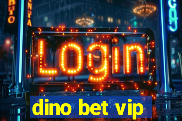 dino bet vip