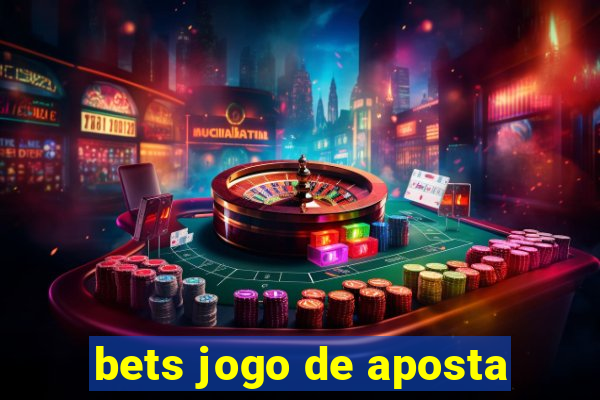 bets jogo de aposta