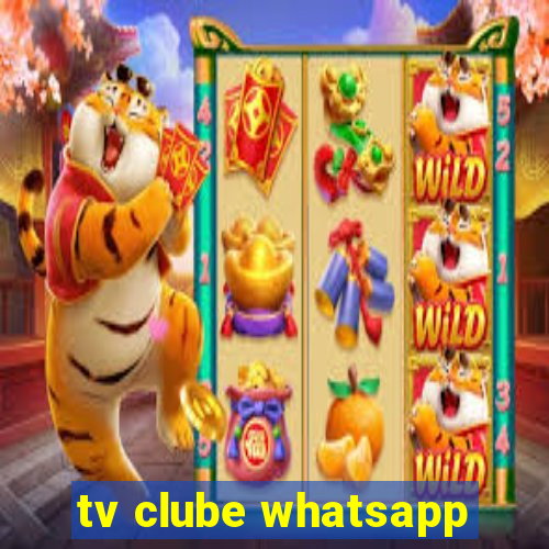 tv clube whatsapp