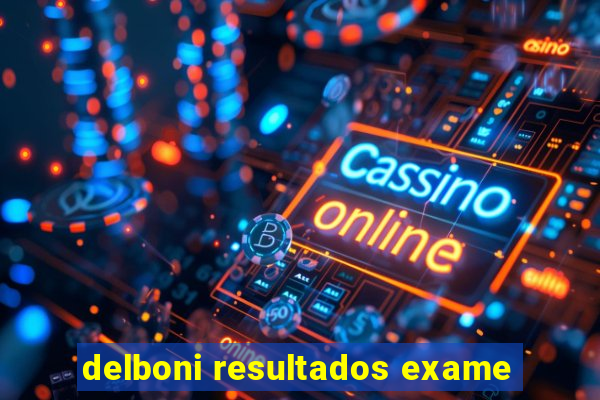 delboni resultados exame