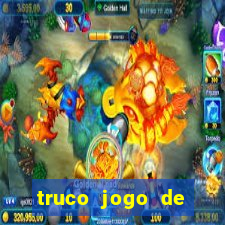 truco jogo de ganhar dinheiro