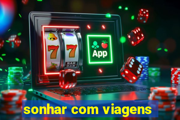 sonhar com viagens