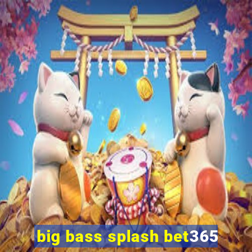 big bass splash bet365