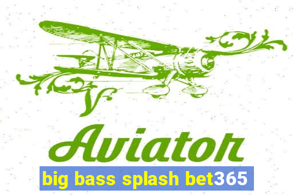 big bass splash bet365