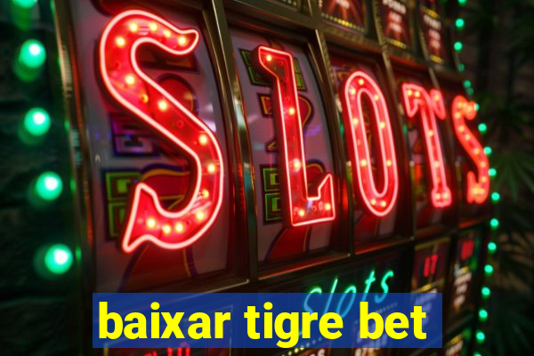 baixar tigre bet