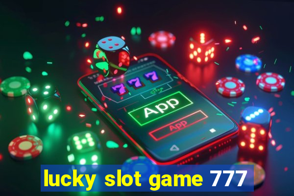 lucky slot game 777