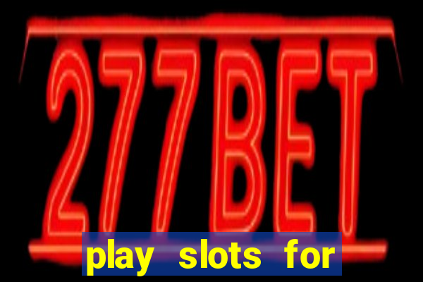 play slots for free no downloads