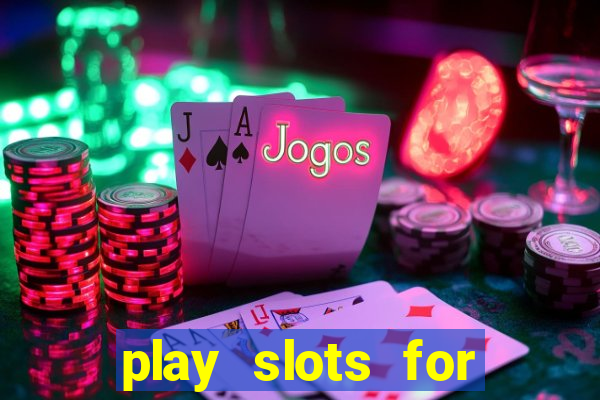 play slots for free no downloads