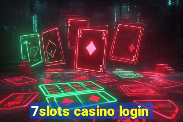 7slots casino login