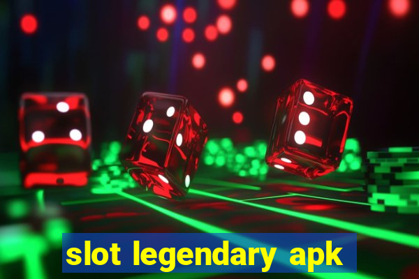 slot legendary apk