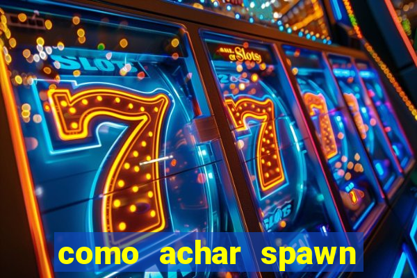 como achar spawn de blaze