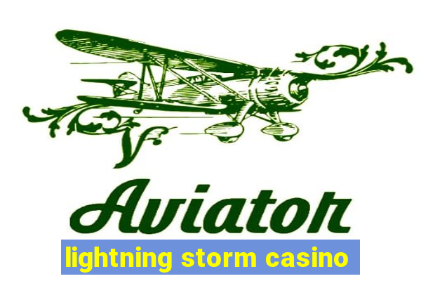 lightning storm casino