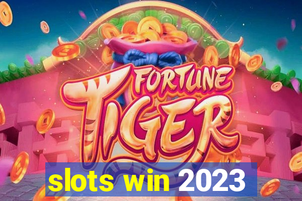 slots win 2023