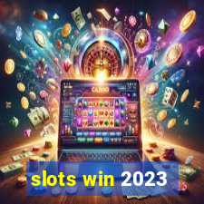 slots win 2023