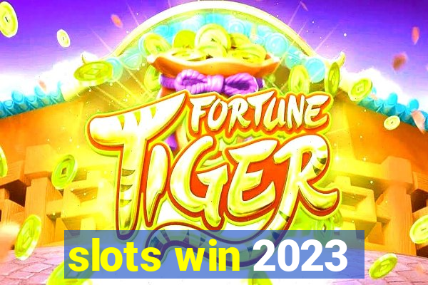 slots win 2023