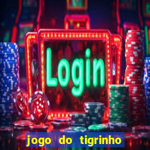 jogo do tigrinho que ganha b?nus