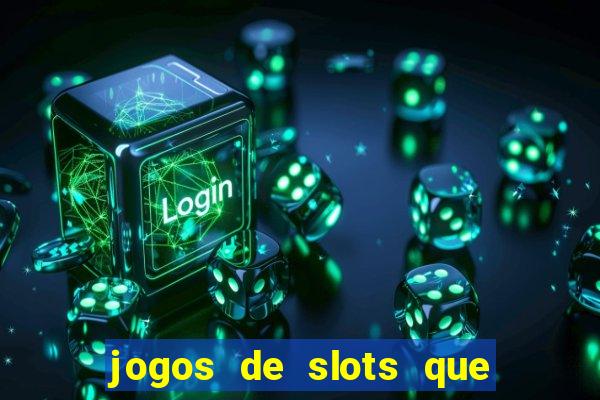 jogos de slots que pagam dinheiro de verdade