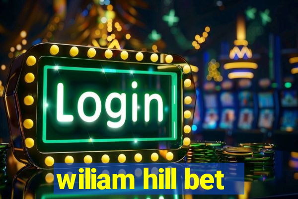 wiliam hill bet