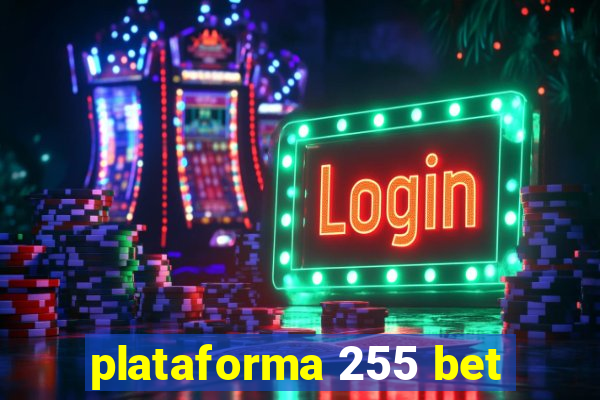 plataforma 255 bet