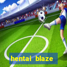 hentai blaze monster machine