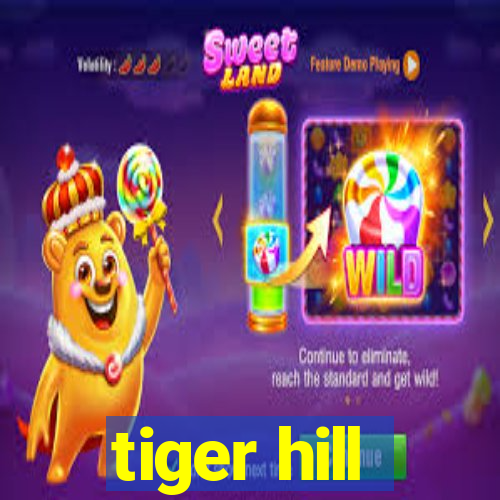 tiger hill