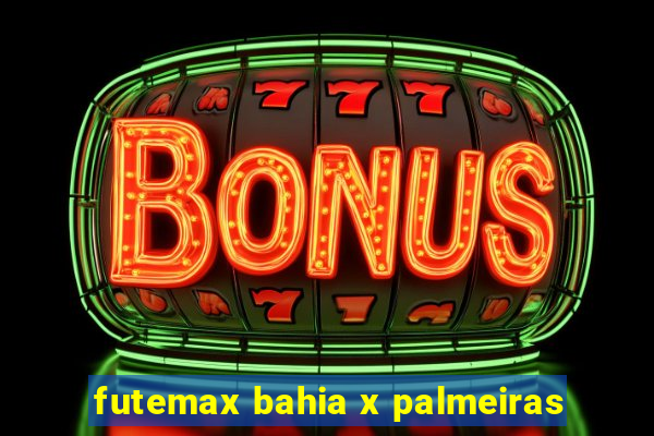 futemax bahia x palmeiras