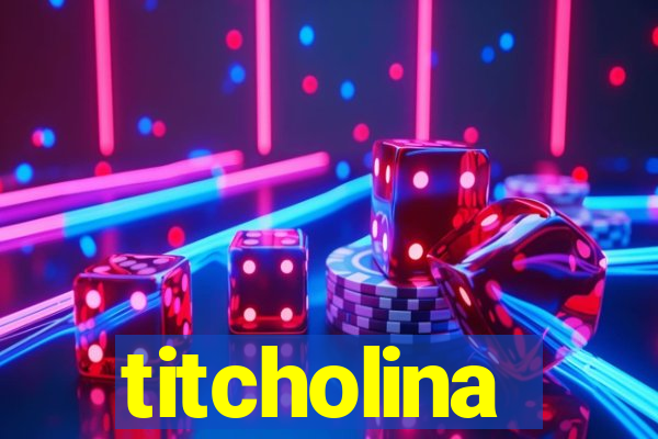 titcholina