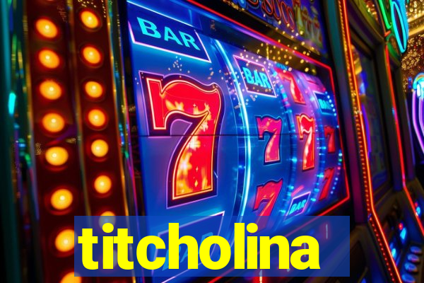 titcholina