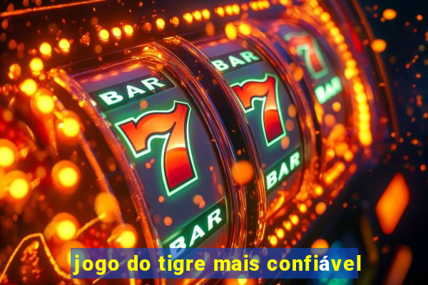 jogo do tigre mais confiável