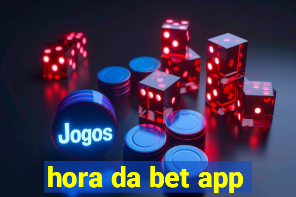 hora da bet app