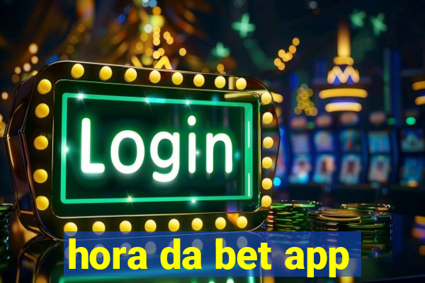 hora da bet app