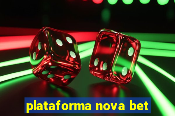 plataforma nova bet