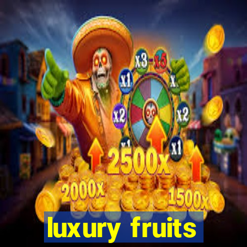 luxury fruits