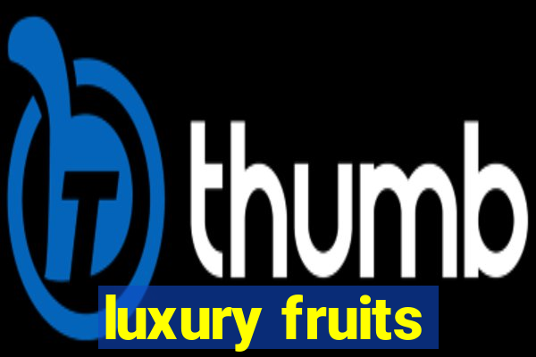 luxury fruits