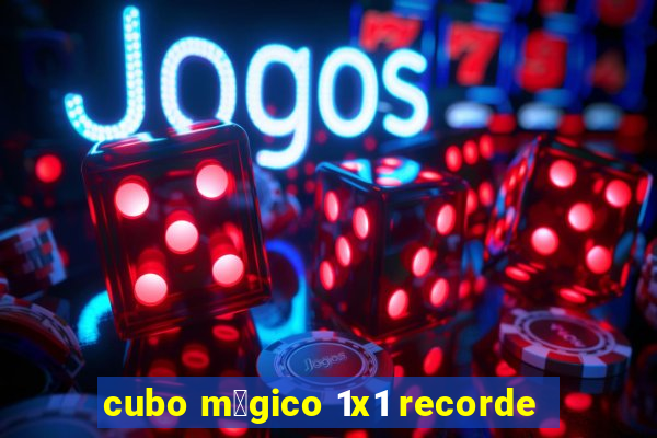 cubo m谩gico 1x1 recorde