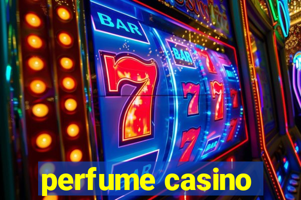 perfume casino